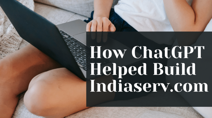 How ChatGPT Helped Build Indiaserv.com – A Creator’s Dream Turned into Reality